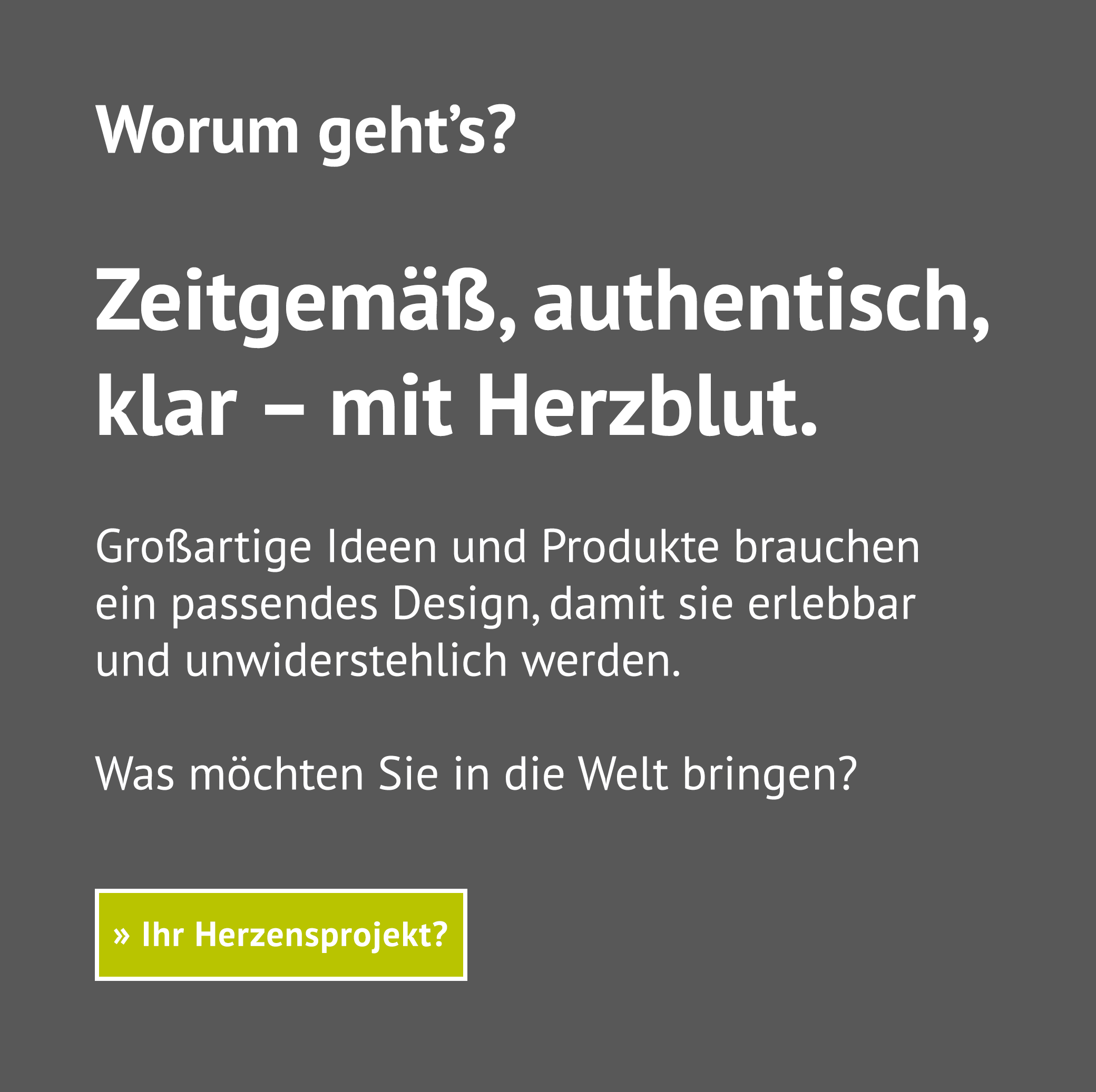 Zeitgemäß, authentisch, klar - mit Herzblut.